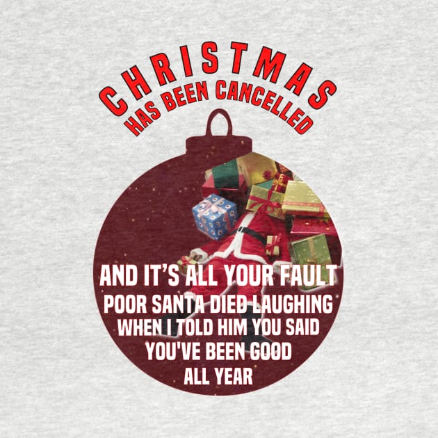 Christmas has been cancelled and it’s all your fault by FirstTees